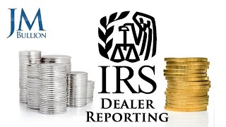 Silver & Gold IRS Dealer Reporting Facts ➤ JMBullion.com