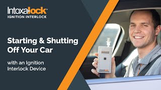 Starting & Shutting Off Your Car with an Intoxalock Ignition Interlock