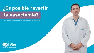 ¿Es la vasectomia reversible? - Instituto de Fertilidad Humana, inSer