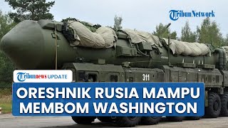 Rudal Oreshnik Rusia Unjuk Taji, Mampu Membom Chicago hingga Washington DC Hadapi Ketegangan AS