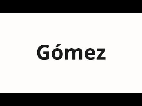 How to pronounce Gómez