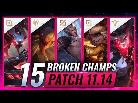 15 MOST BROKEN Champions to PLAY - League of Legends Patch 11.14 Predictions