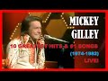 MICKEY GILLEY - 10 GREATEST HITS & #1 SONGS (1974-1982)