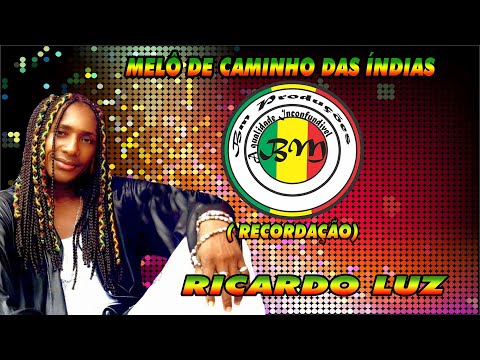 MELÔ DE CAMINHO DAS ÍNDIAS  - RICARDO LUZ