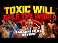 Tabaahi Video Song Reaction Review Toxic Tabaahi Video Song Yash Kiara Song