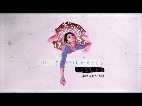 Julia Michaels - Issues (Jay Ko Remix)