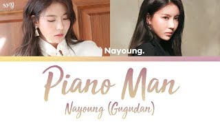 NAYOUNG 나영 (Gugudan/구구단) - PIANO MAN [han|rom|eng lyrics/가사]