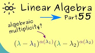 Linear Algebra 55 | Algebraic Multiplicity