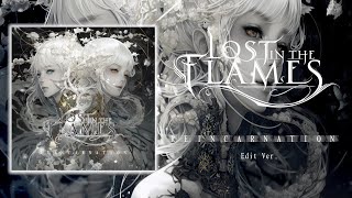 Lost In the Flames - REINCARNATION (Edit ver.)