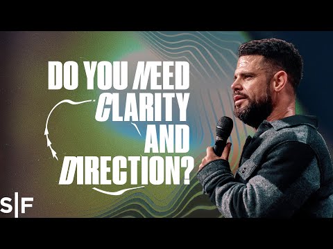 Do You Need Clarity And Direction? | Steven Furtick