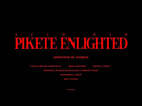 PIKETE ENLIGHTED - Acid Kid (Official Video)