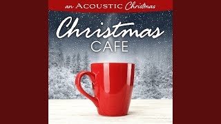 Children, Go Where I Send Thee (An Acoustic Christmas: Christmas Café Version)