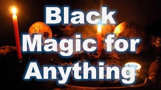 How to use Black Magic for anything  || Powerful Black Magic Spell