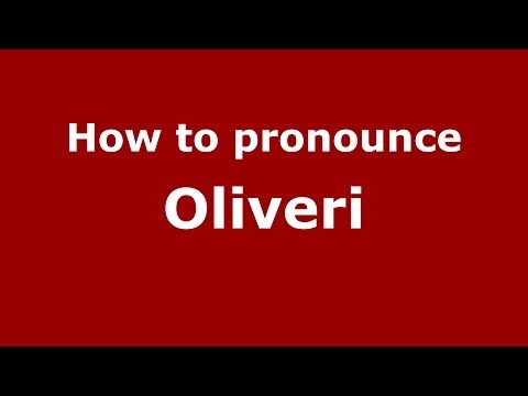 How to pronounce Oliveri (Italian/Italy) - PronounceNames.com