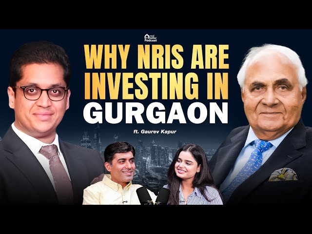 Gurgaon Real Estate For NRIs: Where To Invest & What To Avoid Ft. Gaurev Kapur