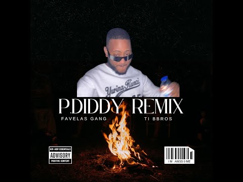TI BBROS - P.DIDDY FT FAVELAS GANG REMIX