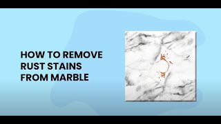 How to remove rust stains from marble
