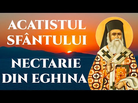 Acatistul Sfântului Ierarh Nectarie Taumaturgul, grabnic ajutător și vindecător