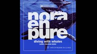 Nora en Pure   Diving with whales  Daniel Portman Remix