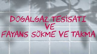 DOĞALGAZ TESİSATI NASIL YAPILIR?FAYANS SÖKME VE TAKMA, DUVAR KIRIM VE 