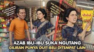 Download lagu AZAB IBU IBU SUKA NGUTANG GILIRAN PUNYA DUIT BELI DI TEMPAT LAIN mp3