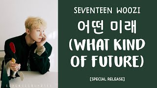 Download lagu [LYRICS/가사] SEVENTEEN (세븐틴) WOOZI - 어떤 미래 (What Kind Of Future) mp3