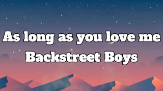 As Long As You Love Me - Backstreet Boys (Lyrics)