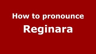How to pronounce Reginara