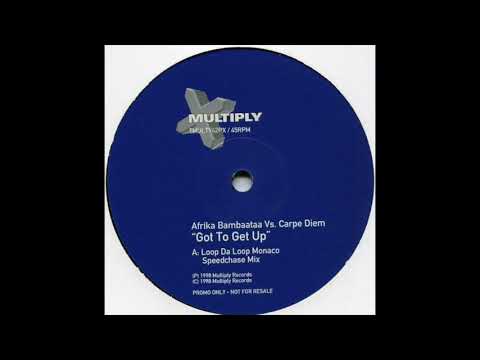 Afrika Bambaataa Vs Carpe Diem - Got To Get Up (Loop Da Loop Monaco Speedchase Mix)