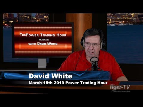March 15th, Power Trading Hour with David White on TFNN - 2019