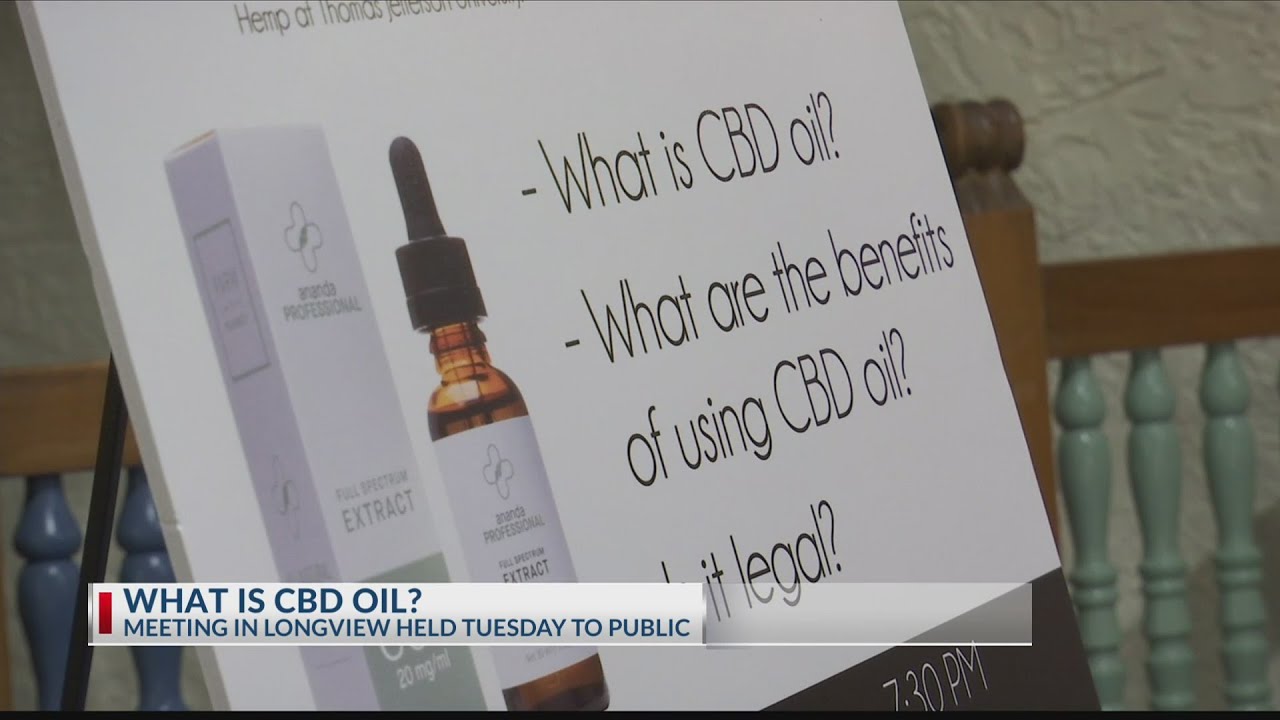 WHAT IS CBD OIL? Meeting in Longview seeks to dispel misinformation