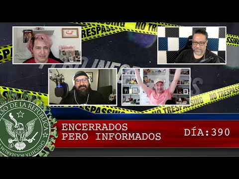 ENCERRADOS PERO INFORMADOS DÍA: 390 - EL PULSO DE LA REPÚBLICA