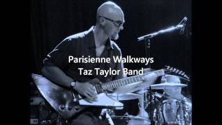 Parisienne Walkways - Taz Taylor Band