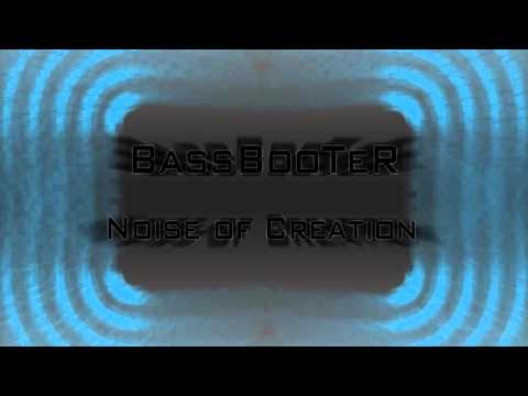 BassBooTeR - Noise of Creation