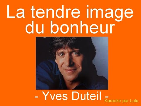Karaoké La tendre image du bonheur Yves Duteil
