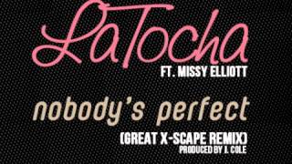 LaTocha Featuring Missy Elliott (Nobody&#39;s Perfect) &quot;Great X-Scape Remix&quot;