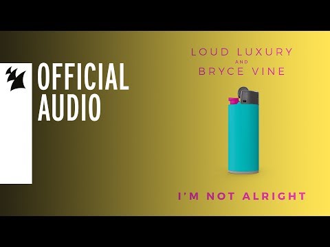 Loud Luxury and Bryce Vine - I'm Not Alright