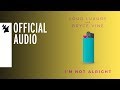 Loud Luxury and Bryce Vine - I'm Not Alright