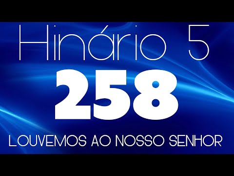 HINO 258 CCB - Louvemos ao Nosso Senhor - HINÁRIO 5 COM LETRAS