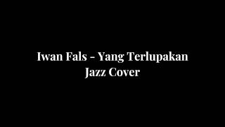 Download lagu Iwan Fals - Yang Terlupakan | Jazz Akustik Cover mp3