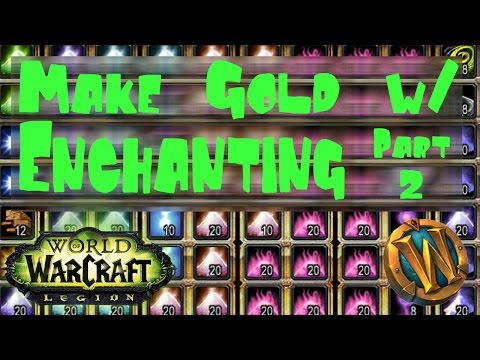 WoW Legion: Easy Gold Farming w/ Enchanting (Part 2) 7.1.5