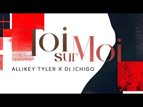 (Audio) ALLIKEY TYLER - TOI SUR MOI X DJ ICHIGO