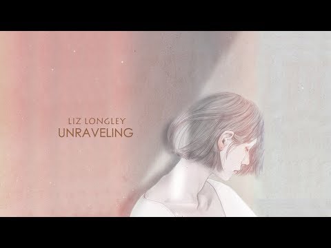 Liz Longley - Unraveling (lyric)