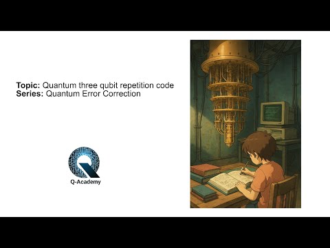Quantum three qubit repetition code (Quantum error correction Lecture 1)