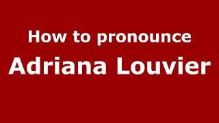 How to pronounce Adriana Louvier