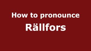 How to pronounce Rällfors