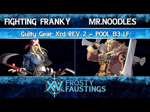FFXV Pool B3 LF - Fighting Franky (Axl Low) vs Mr.noodles (Leo) - Guilty Gear Xrd REV 2