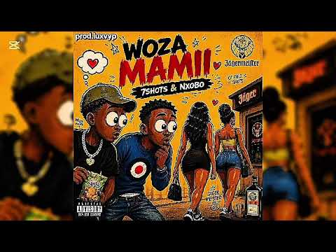 Woza Mamii ~ 7shots x Luxvyp & Nxobo (official audio)