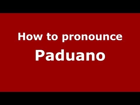 How to pronounce Paduano