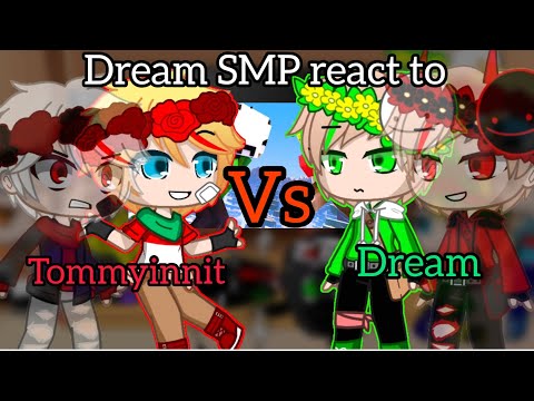 Dream SMP react to Dream VS Tommyinnit {Gacha Glitch} [Tommyinnit_gacha] (lazy)